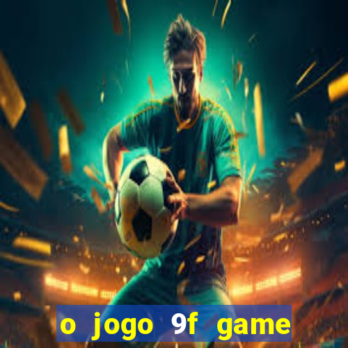 o jogo 9f game paga mesmo